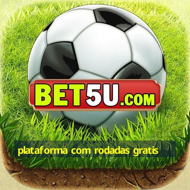 Plataforma Rodadas Gratis V